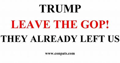 Trump: Leave the GOP